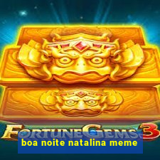 boa noite natalina meme